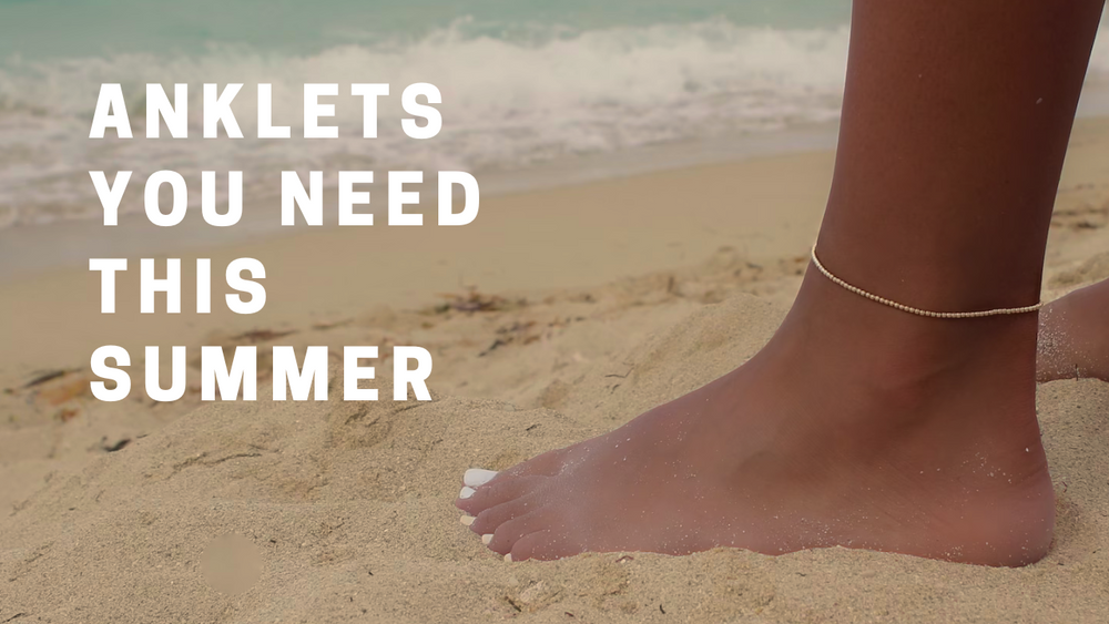 Anklets You Need This Summer